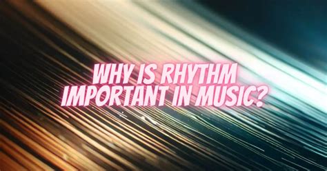 Why is rhythm important in music, and can it explain why cats always land on their feet?